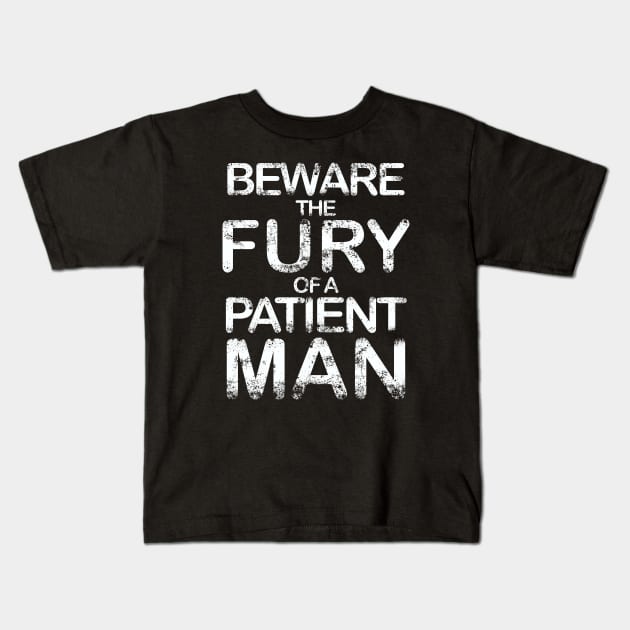 Beware the fury of a patient man Kids T-Shirt by StabbedHeart